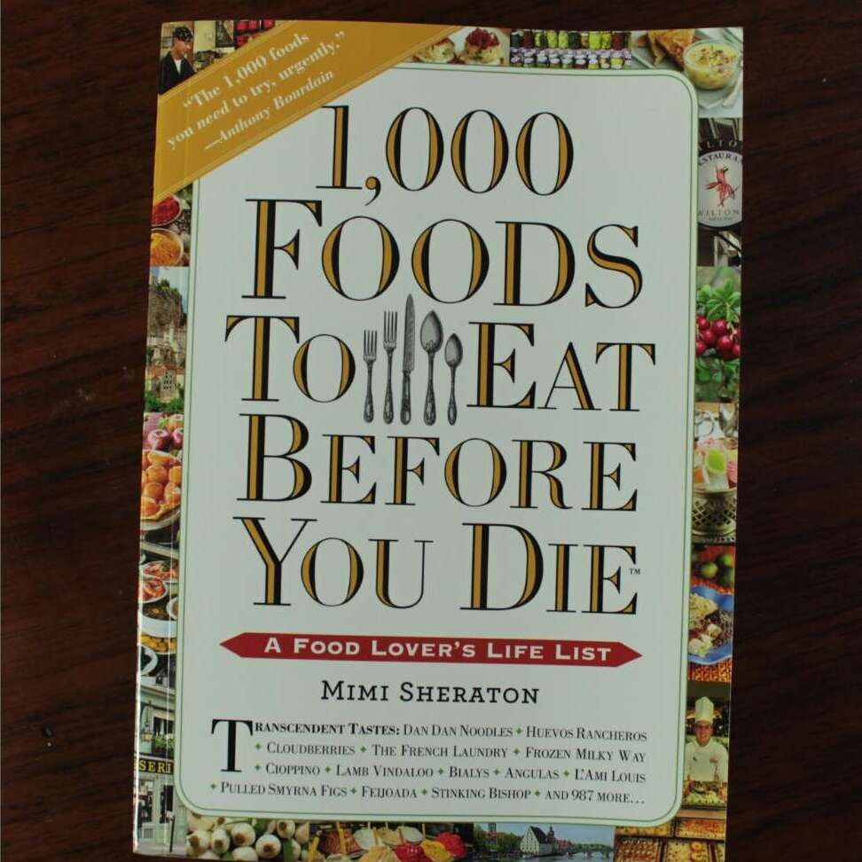 1,000 Foods To Eat Before You Die: A Food Lover's Life List