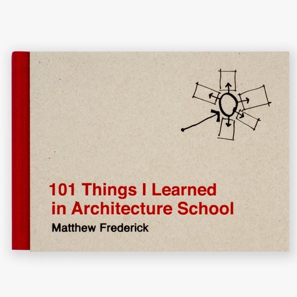 101 Things I Learned in Architecture School