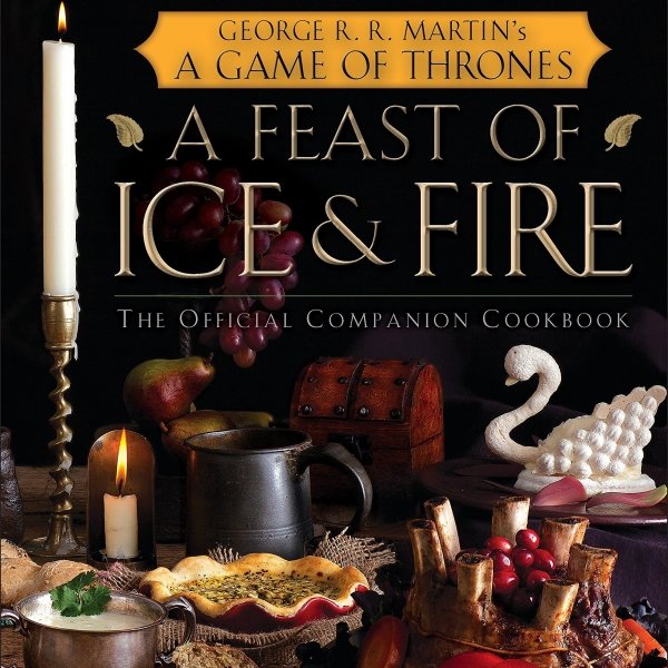 A Feast of Ice and Fire: The Official Game of Thrones Companion Cookbook