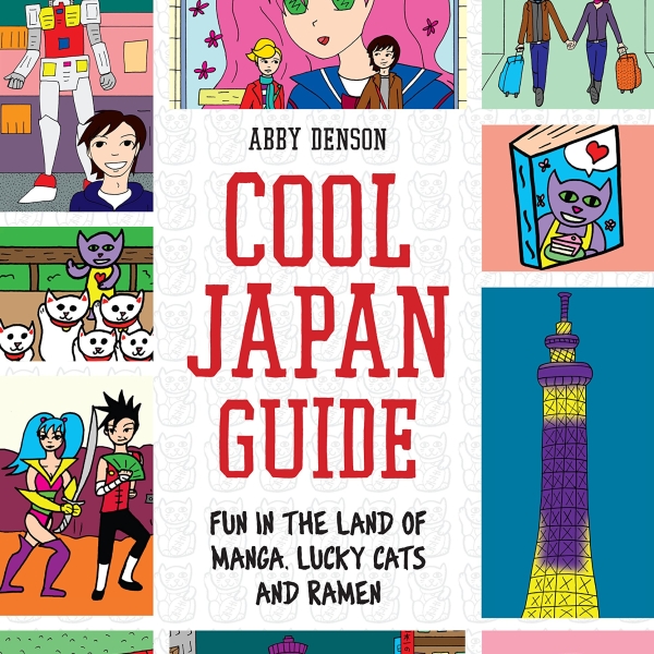 Cool Japan Guide: Fun in the Land of Manga, Lucky Cats and Ramen