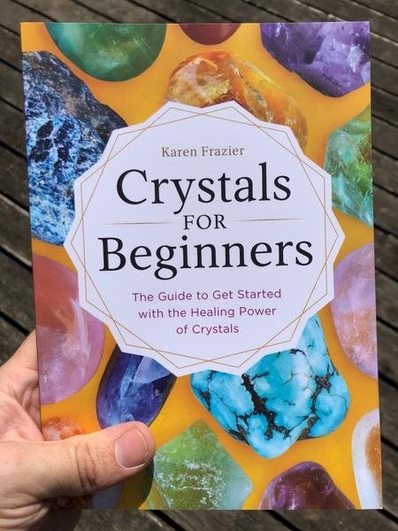 Crystals for Beginners: The Guide to Get Started with the Healing Power of Crystals