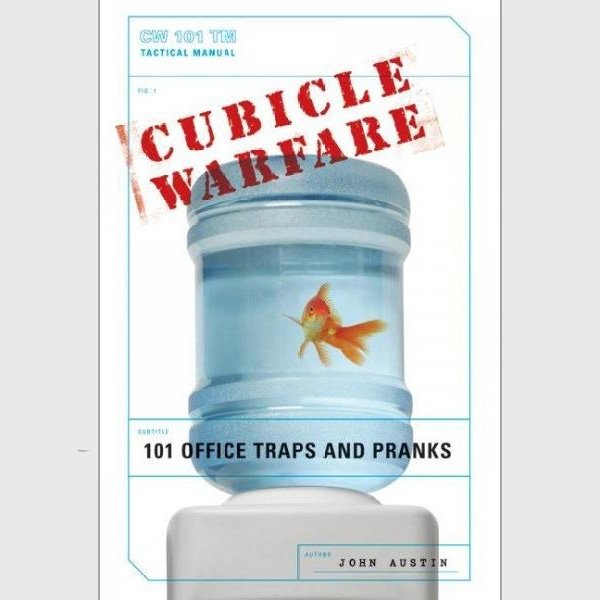 Cubicle Warfare: 101 Office Traps and Pranks