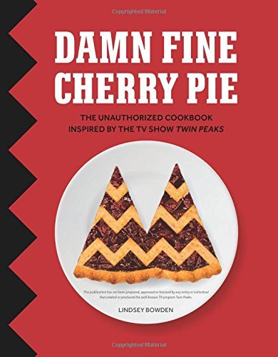 Damn Fine Cherry Pie: And Other Recipes from TV's Twin Peaks