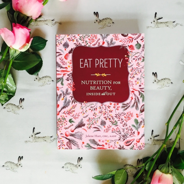 Eat Pretty: Nutrition for Beauty, Inside and Out