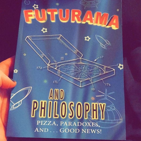 Futurama and Philosophy: Pizza, Paradoxes, and...Good News!