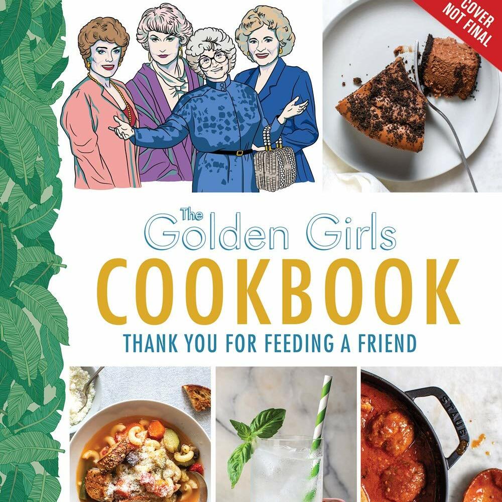 Golden Girls Cookbook: Thank You For Feeding a Friend