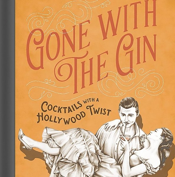 Gone with the Gin: Cocktails with a Hollywood Twist