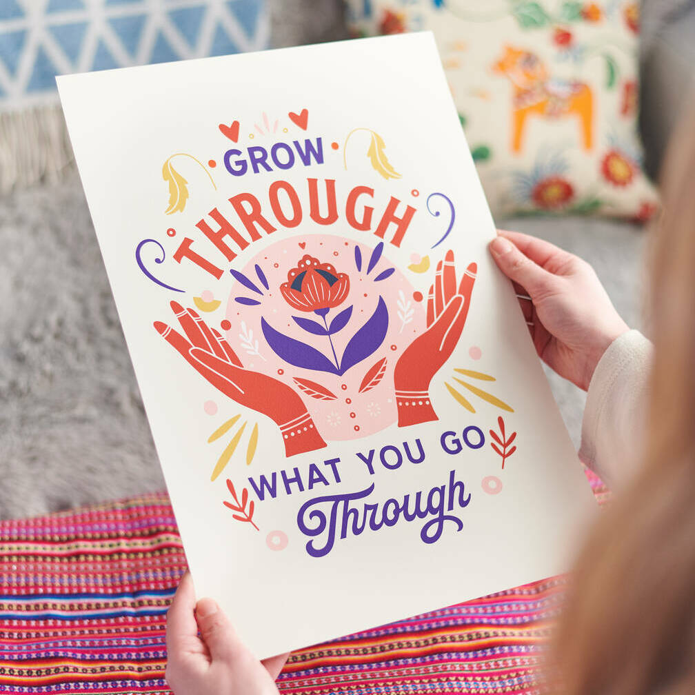 'Grow Through What You Go Through' Positive Print