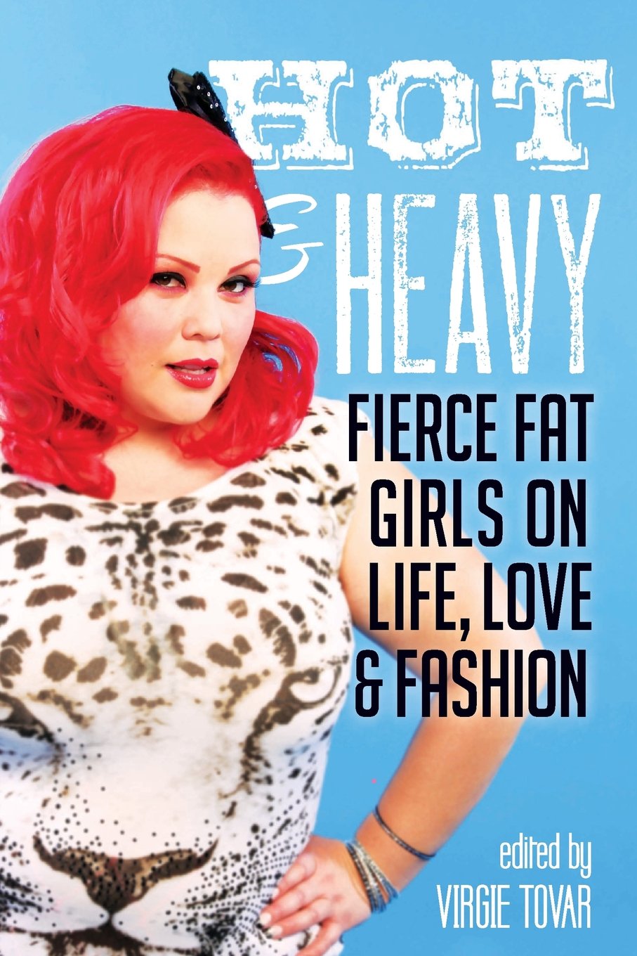 Hot & Heavy: Plus-Size Girls on Life, Love and Fashion