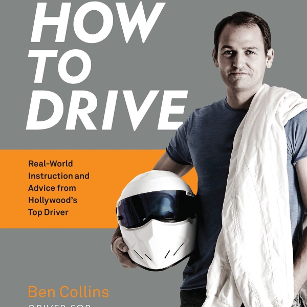 How to Drive: Real World Instruction and Advice from Hollywood's Top Driver