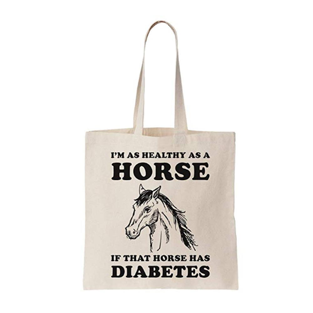 I Am Healthy As A Horse If That Horse Has Diabetes Canvas Tote Bag