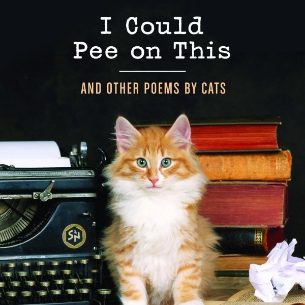 I Could Pee on This: And Other Poems by Cats