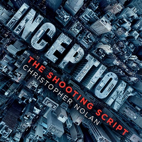 Inception: The Shooting Script