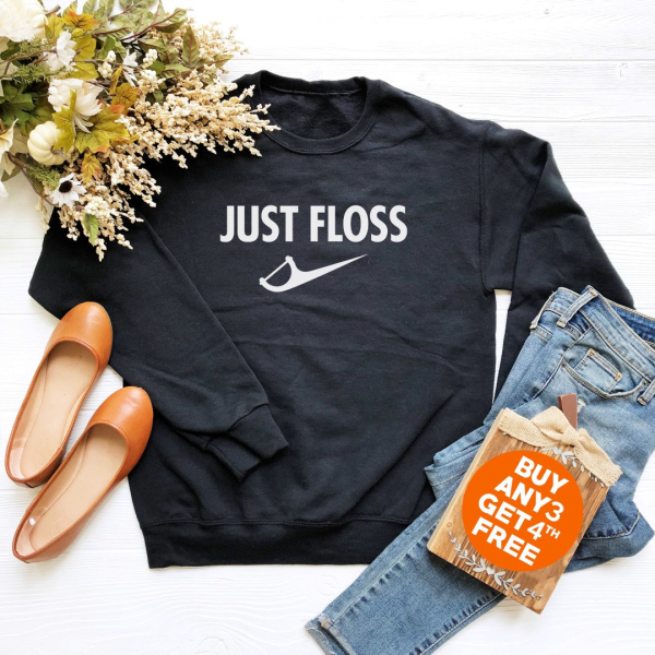 Just Floss It Sweatshirt