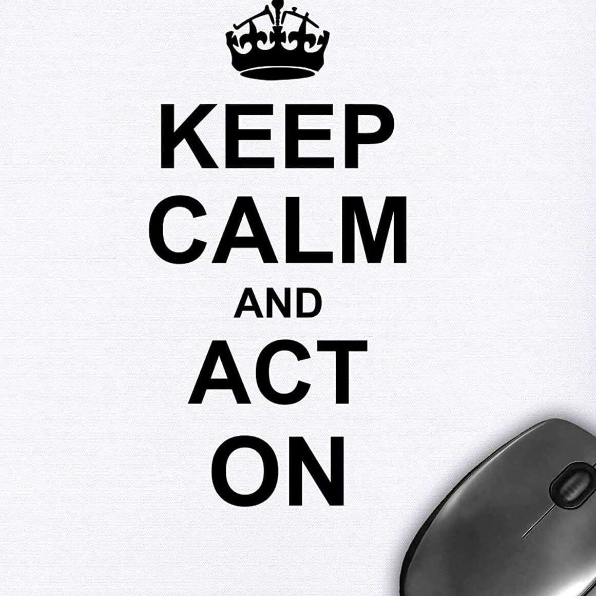 Keep Calm and Act on Mouse Pad