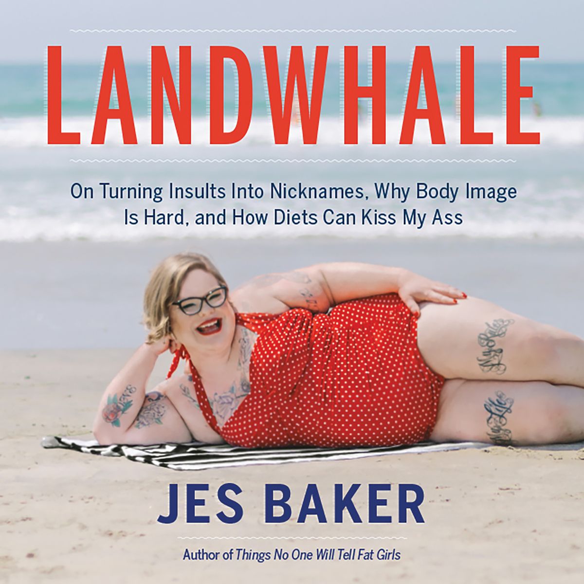 Landwhale: On Turning Insults Into Nicknames, Why Body Image Is Hard, and How Diets Can Kiss My Ass 