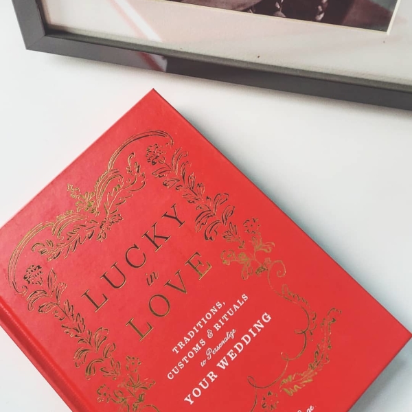 Lucky in Love: Traditions, Customs, and Rituals to Personalize Your Wedding