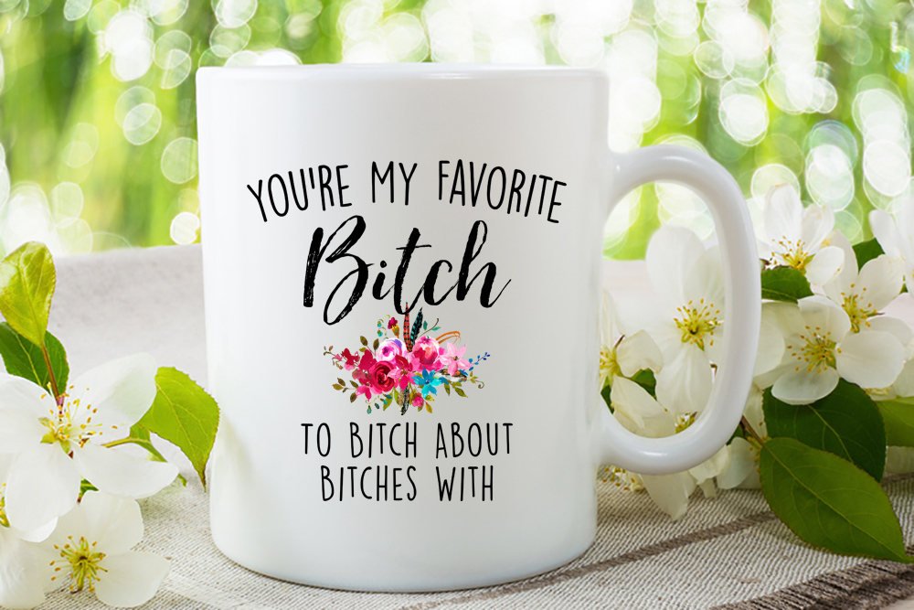 My Favorite Bitch Mug