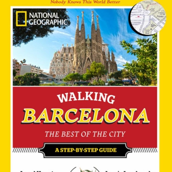 National Geographic Walking Barcelona: The Best of the City