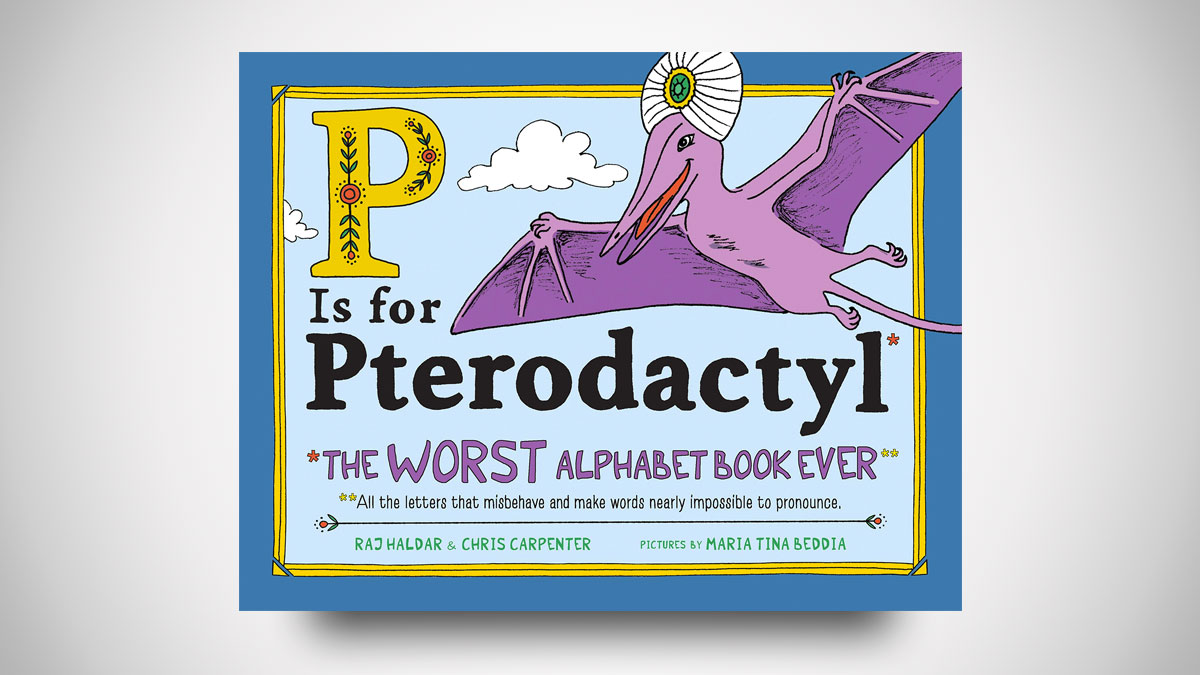 P Is for Pterodactyl: The Worst Alphabet Book Ever