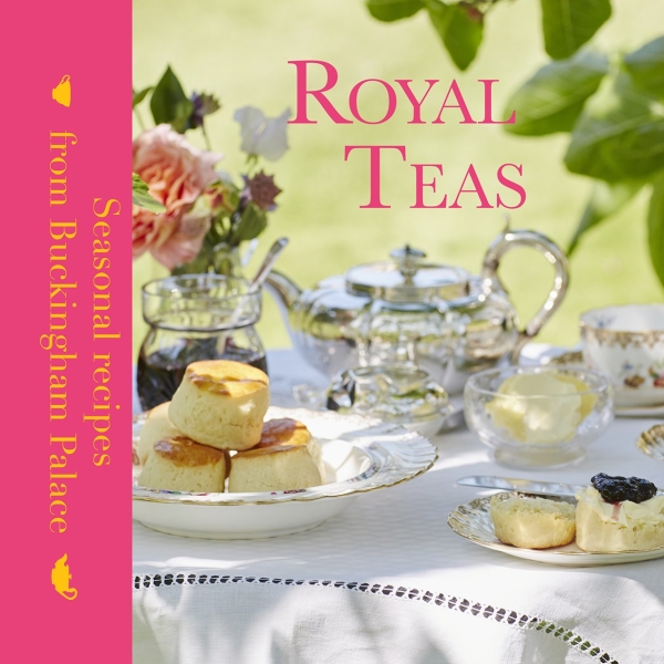 Royal Teas: Seasonal Recipes from Buckingham Palace