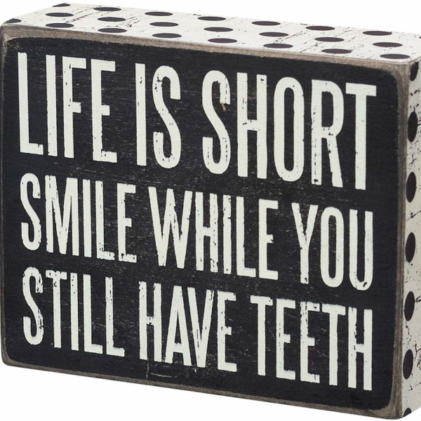 Smile While You Still Have Teeth Trimmed Box Sign