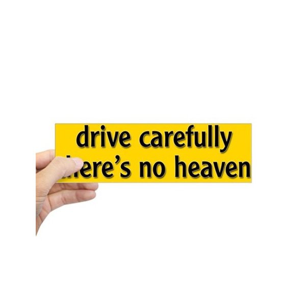  Sticker "Drive Carefully, There's No Heaven"