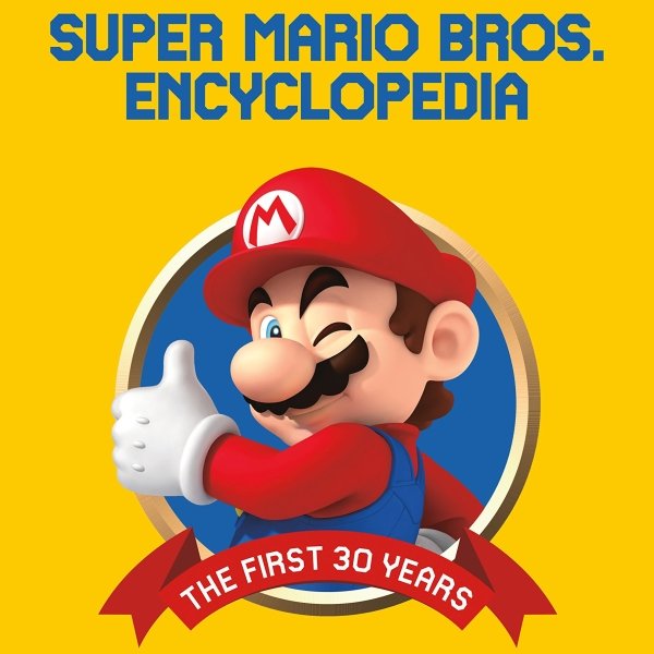 Super Mario Encyclopedia: The Official Guide to the First 30 Years