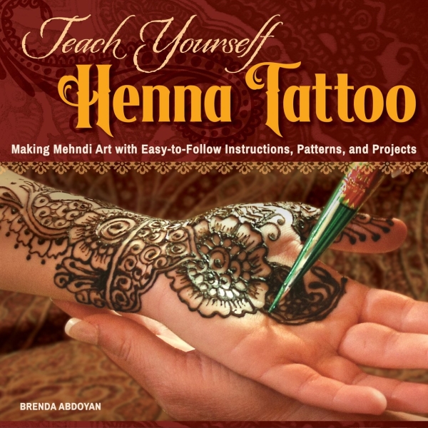 Teach Yourself Henna Tattoo: Making Mehndi Art with Easy-to-Follow Instructions