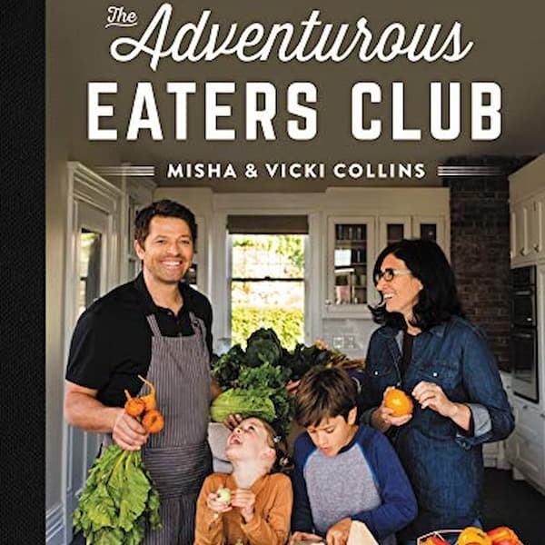 The Adventurous Eaters Club: Mastering the Art of Family Mealtime by Misha Collins