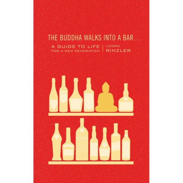 The Buddha Walks into a Bar: A Guide to Life for a New Generation