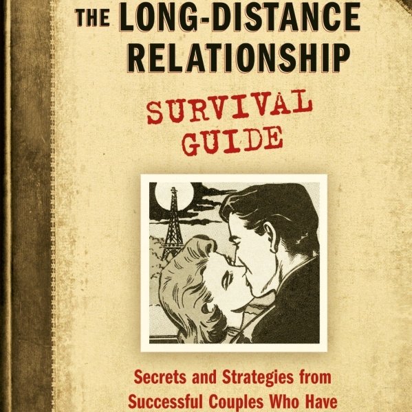 The Long-Distance Relationship Survival Guide