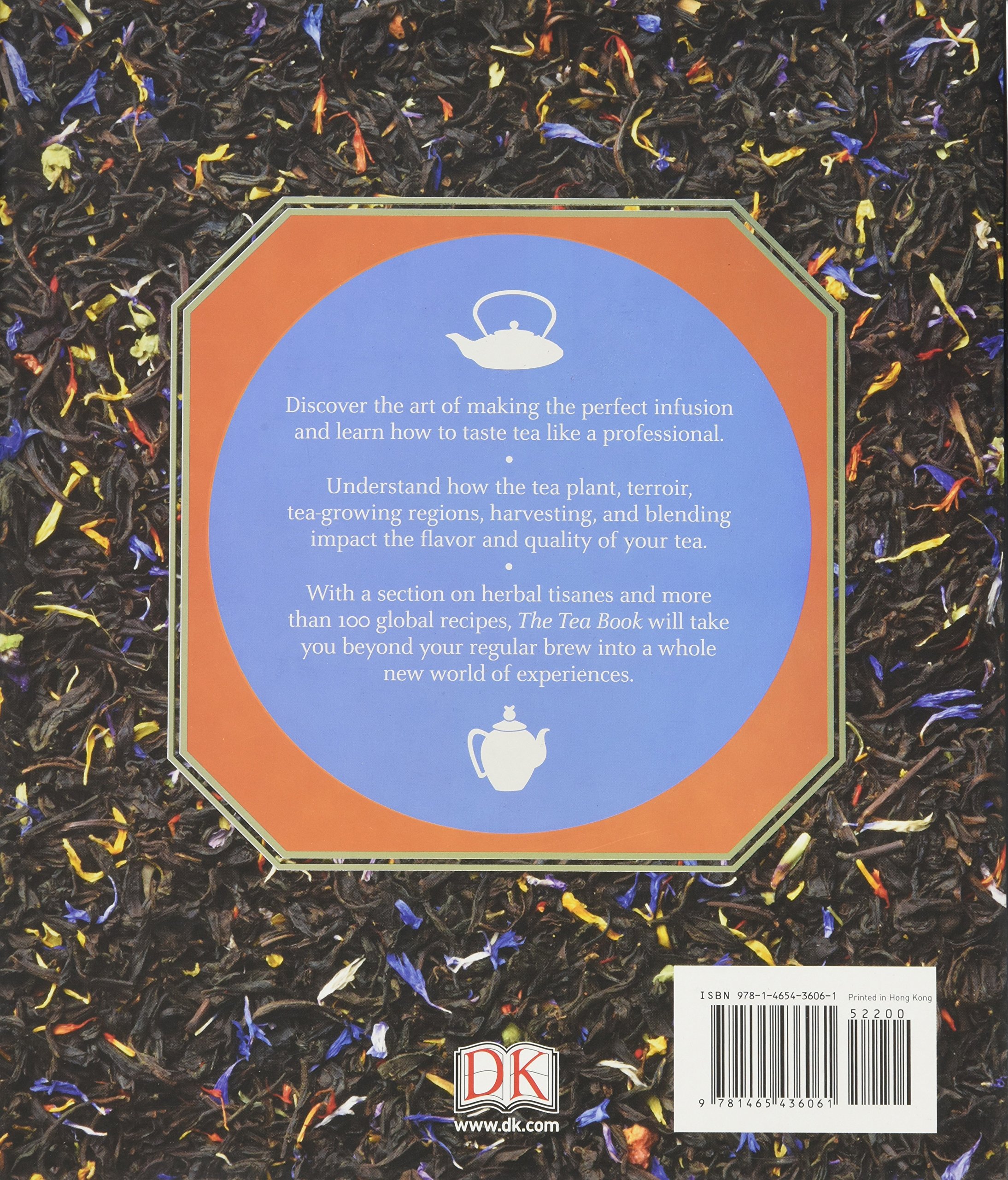 The Tea Book: Experience the World s Finest Teas, Qualities, Infusions, Rituals, Recipes