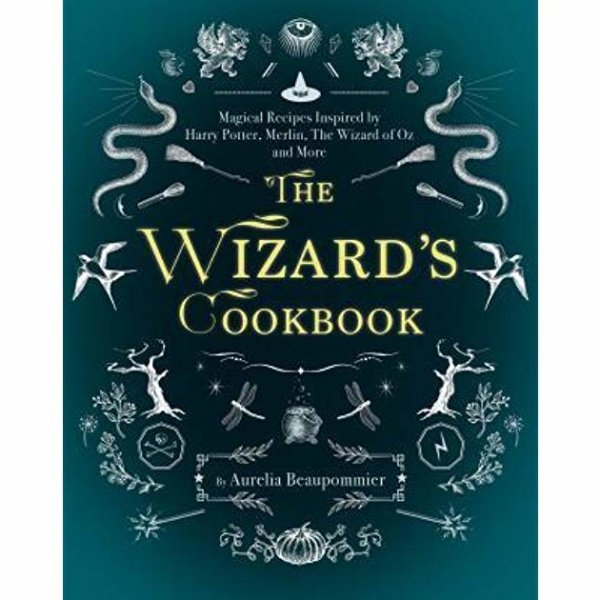 The Wizard's Cookbook: Magical Recipes Inspired by Harry Potter, Merlin, The Wizard of Oz, and More