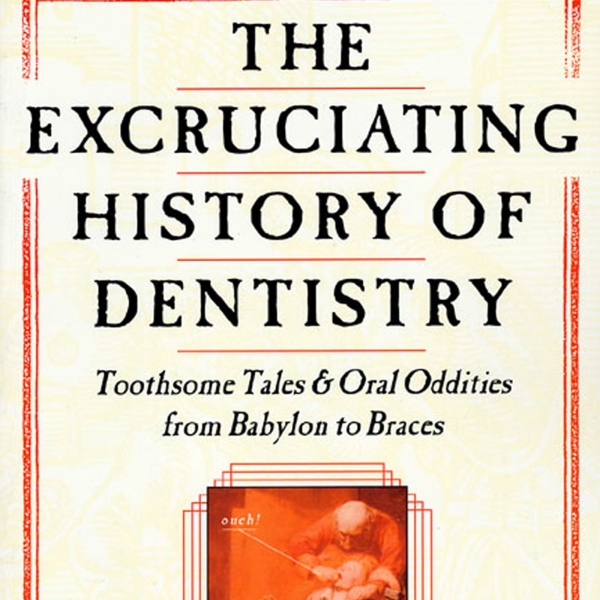 Toothsome Tales & Oral Oddities from Babylon to Braces Book