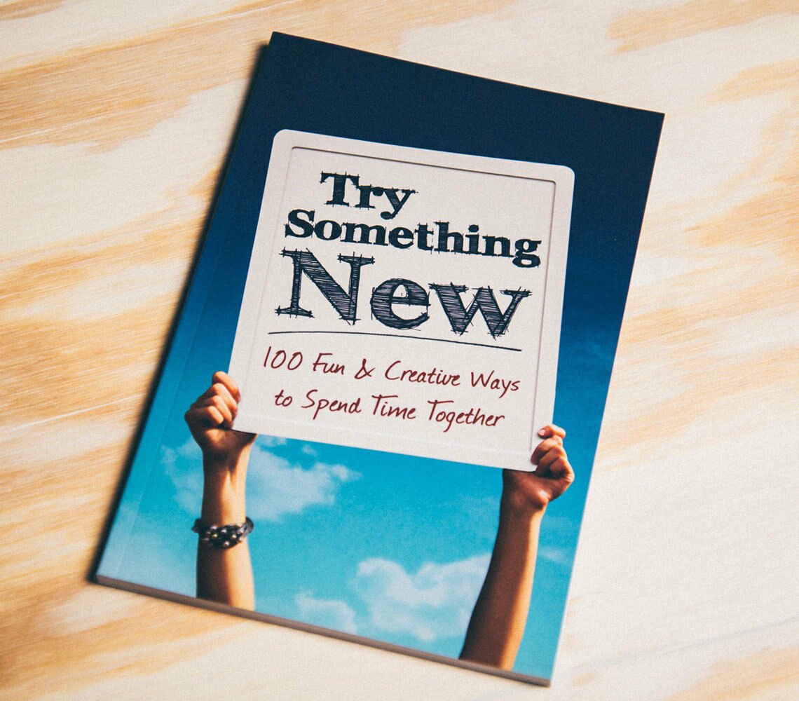 Try Something New: 100 Fun & Creative Ways to Spend Time Together