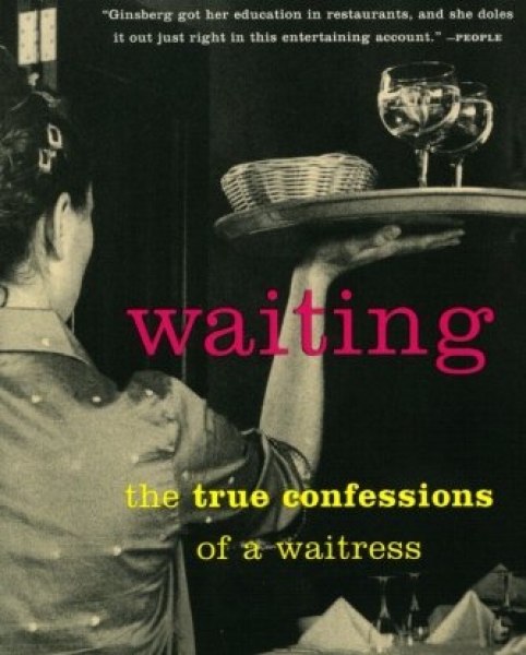 Waiting: The True Confessions of a Waitress