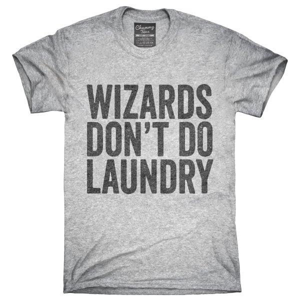 Wizards Don't Do Laundry T-Shirt