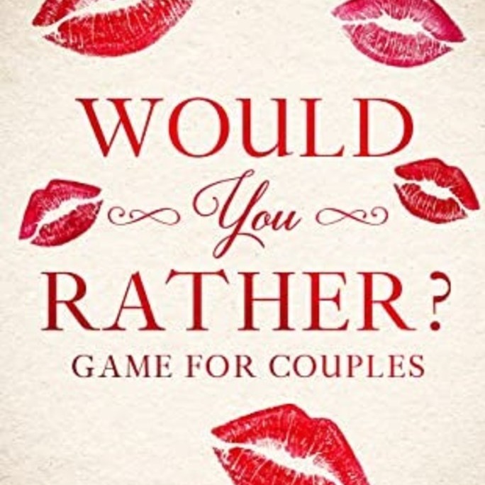 Would you rather...? The Naughty Conversation Game for Couples