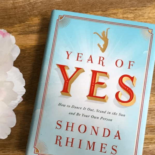 Year of Yes: How to Dance It Out, Stand In the Sun and Be Your Own Person