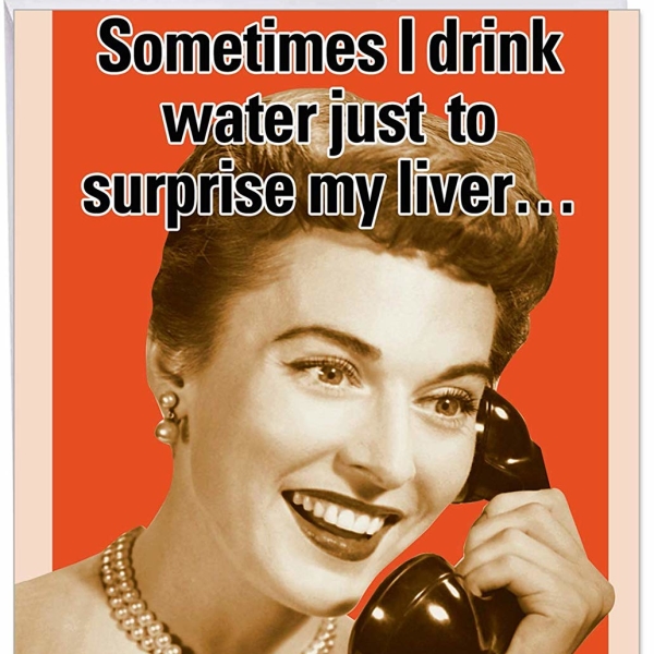 Drink Water to Surprise Liver B-day Card